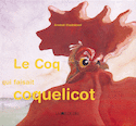 Coq qui faisait coquelicot (Le)